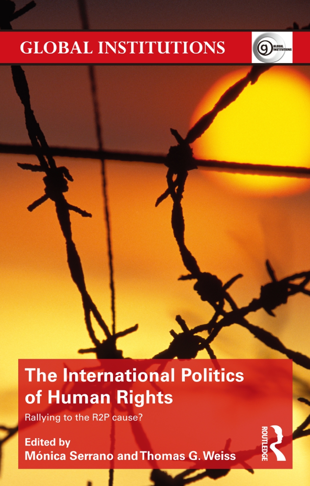 The International Politics of Human Rights Rallying to the R2P Cause? 1st Edition
