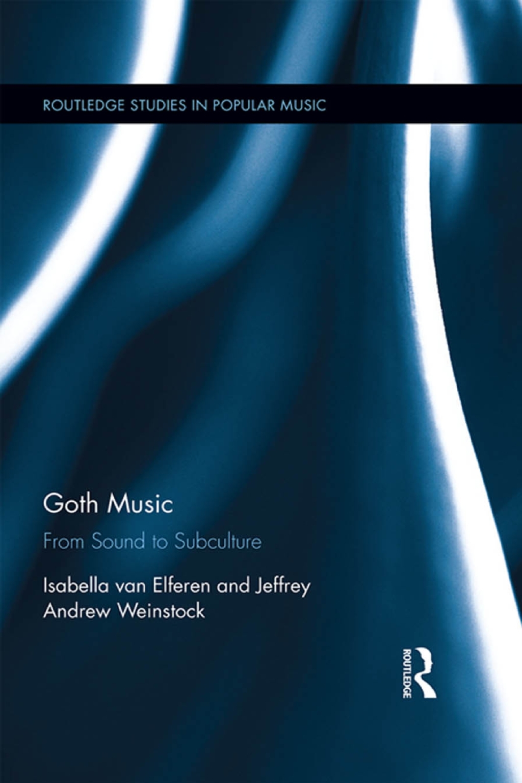 Goth Music From Sound to Subculture 1st Edition
