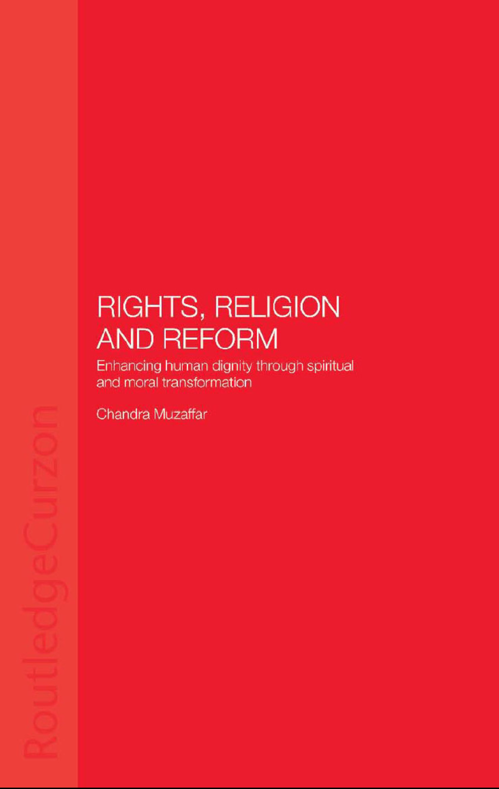 Rights, Religion and Reform Enhancing Human Dignity through Spiritual and Moral Transformation 1st Edition