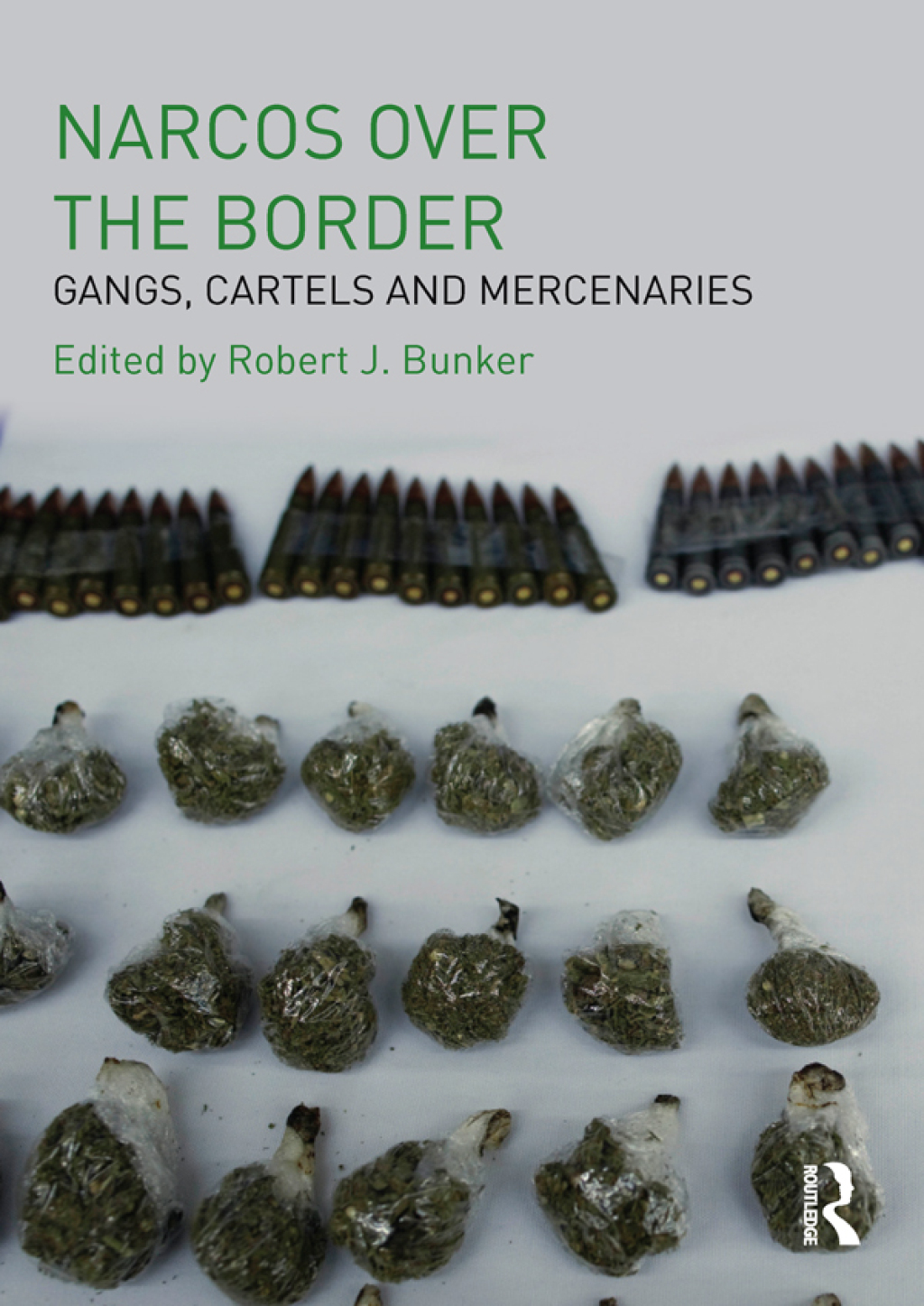 Narcos Over the Border Gangs, Cartels and Mercenaries 1st Edition
