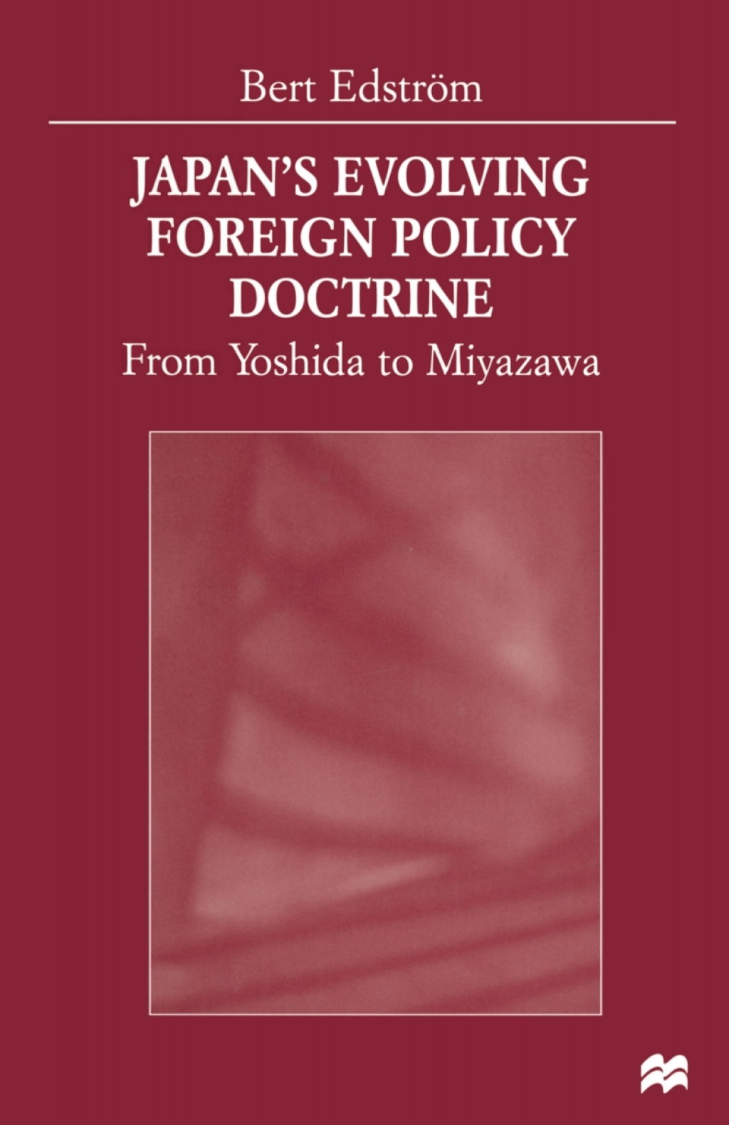 Japan’s Evolving Foreign Policy Doctrine From Yoshida to Miyazawa