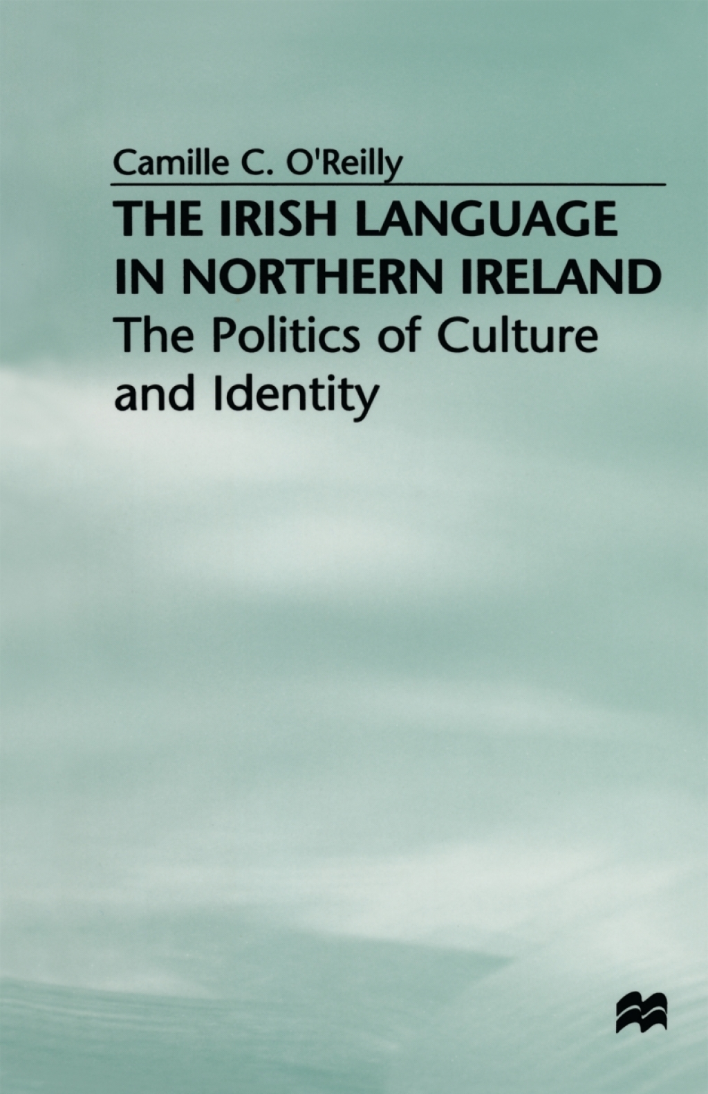 The Irish Language in Northern Ireland The Politics of Culture and Identity