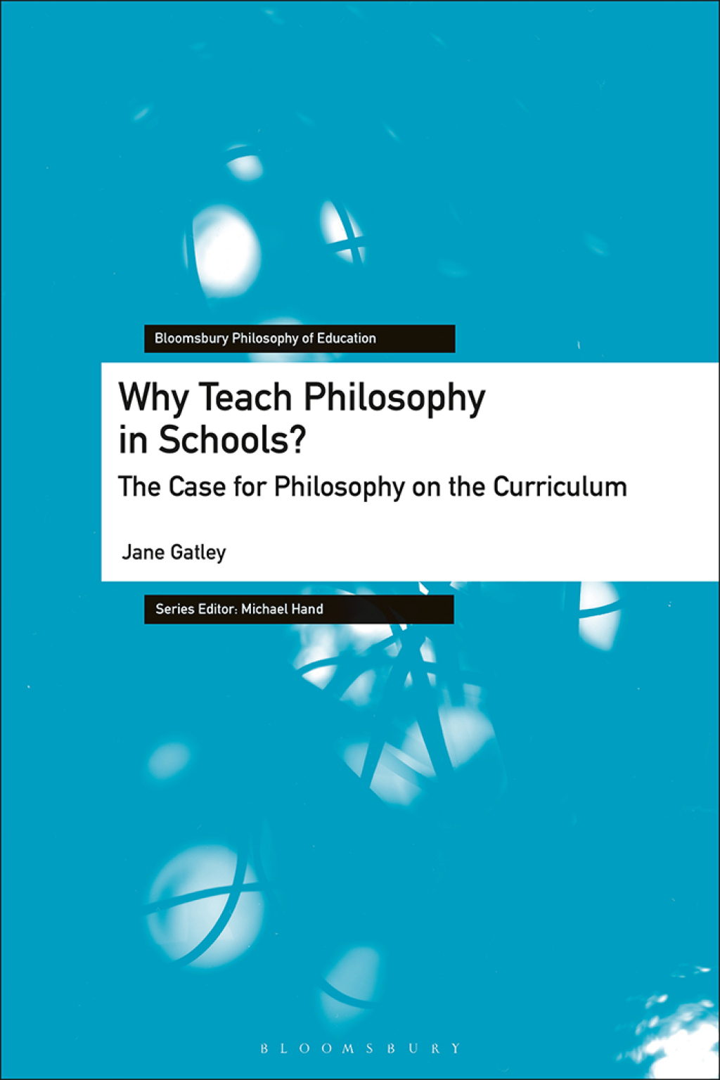 Why Teach Philosophy in Schools? The Case for Philosophy on the Curriculum 1st Edition