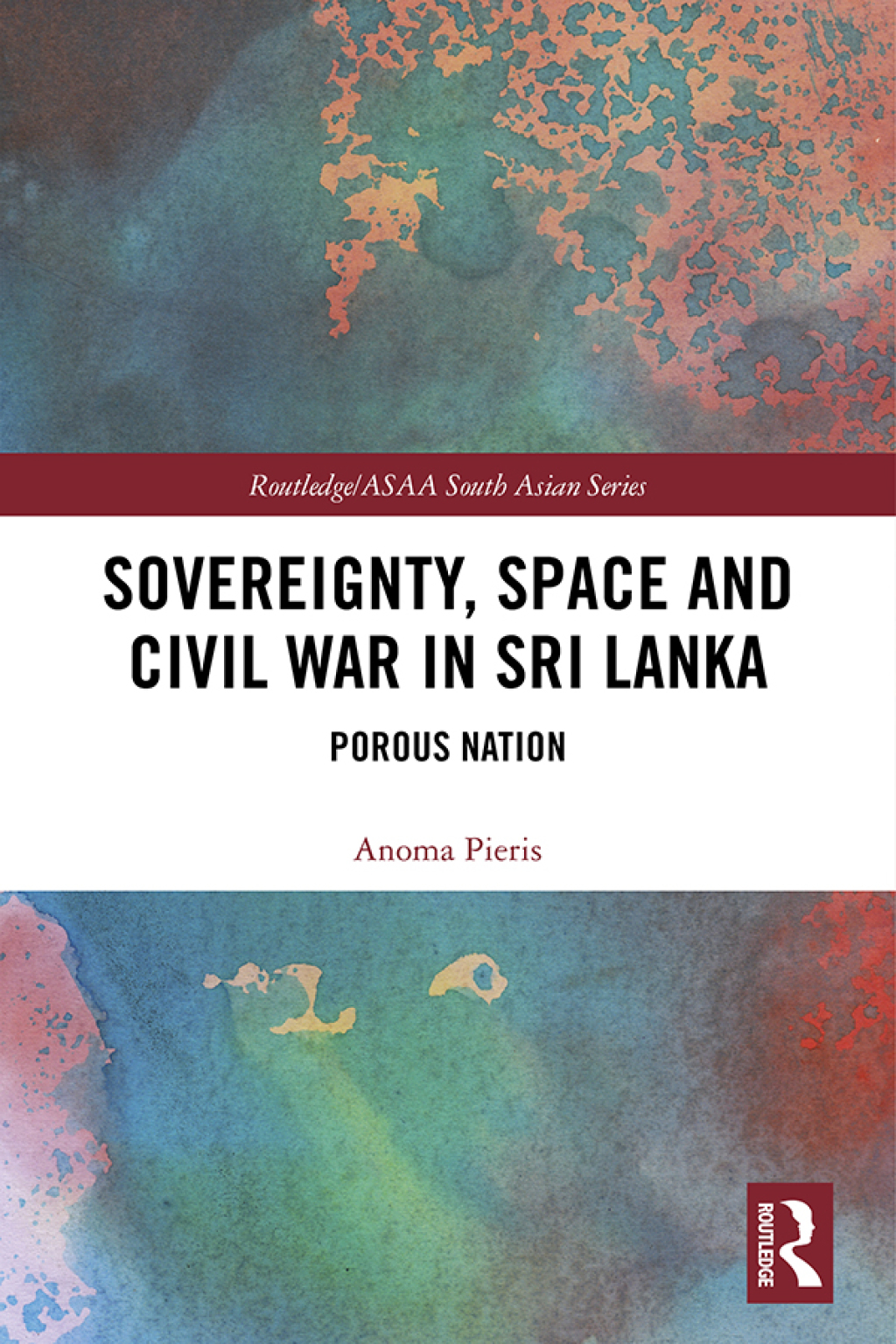 Sovereignty, Space and Civil War in Sri Lanka Porous Nation 1st Edition