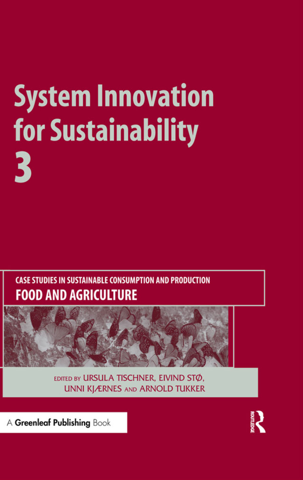 System Innovation for Sustainability 3 Case Studies in Sustainable Consumption and Production � Food and Agriculture 1st Edition
