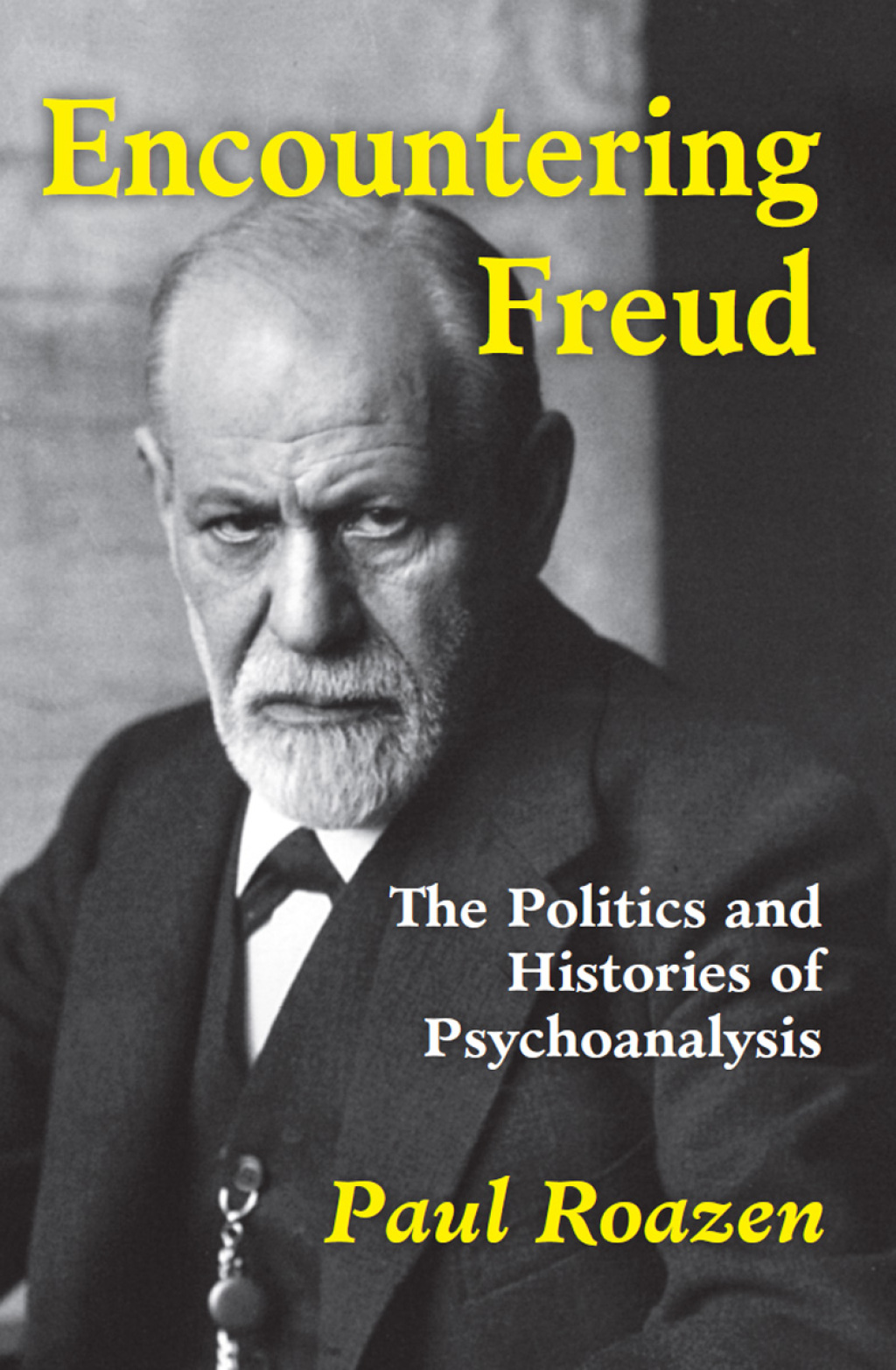 Encountering Freud The Politics and Histories of Psychoanalysis 1st Edition
