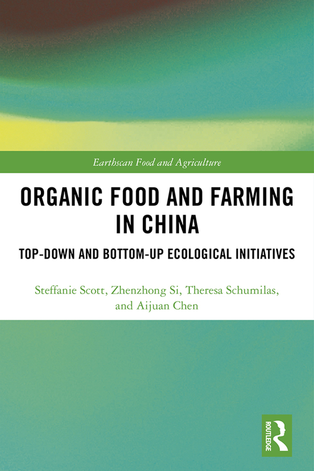 Organic Food and Farming in China Top-down and Bottom-up Ecological Initiatives 1st Edition