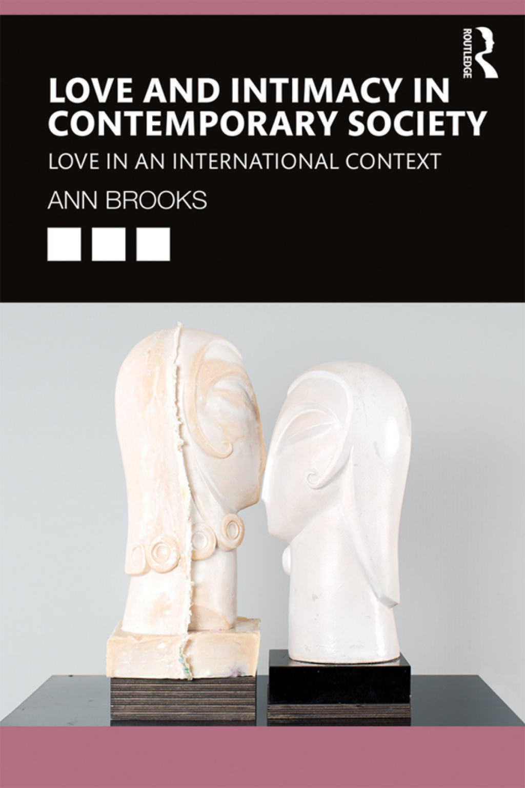 Love and Intimacy in Contemporary Society Love in an International Context 1st Edition