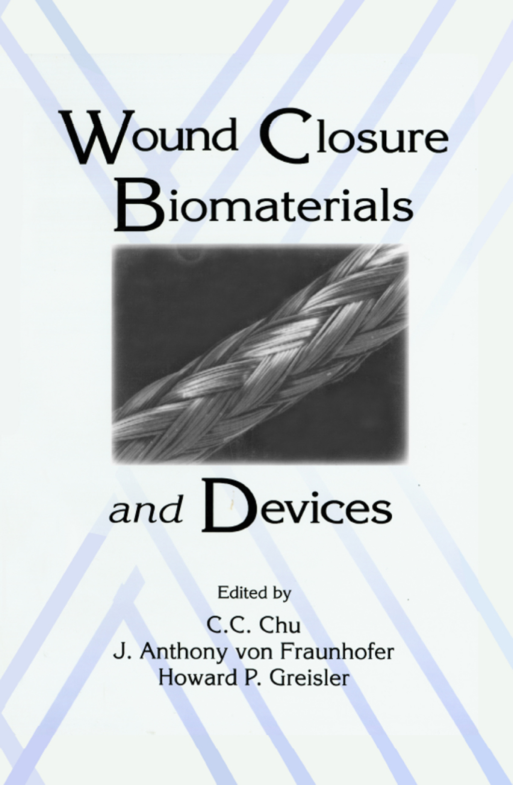 Wound Closure Biomaterials and Devices 1st Edition
