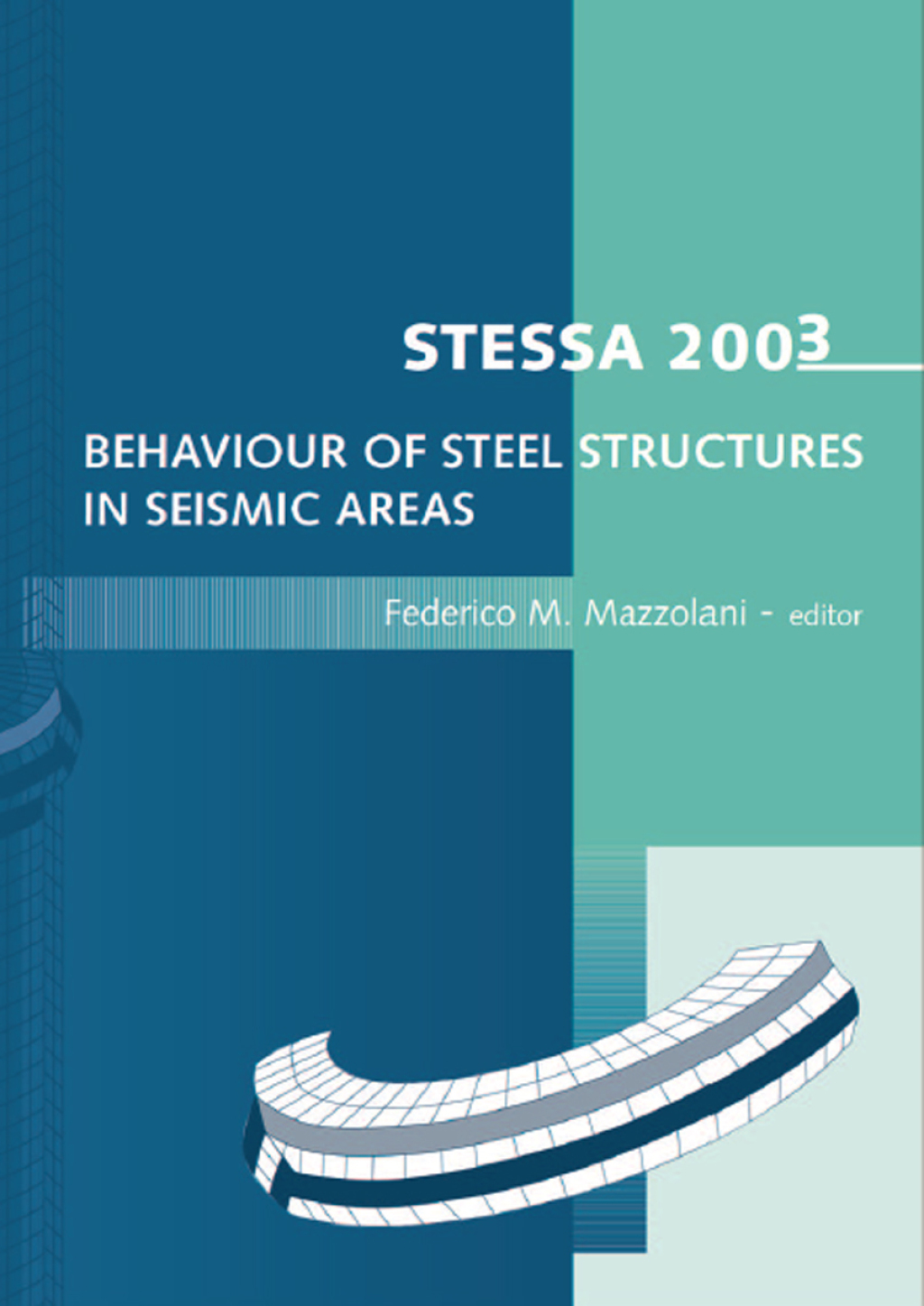 STESSA 2003 - Behaviour of Steel Structures in Seismic Areas Proceedings of the 4th International Specialty Conference, Naples, Italy, 9-12 June 2003 1st Edition