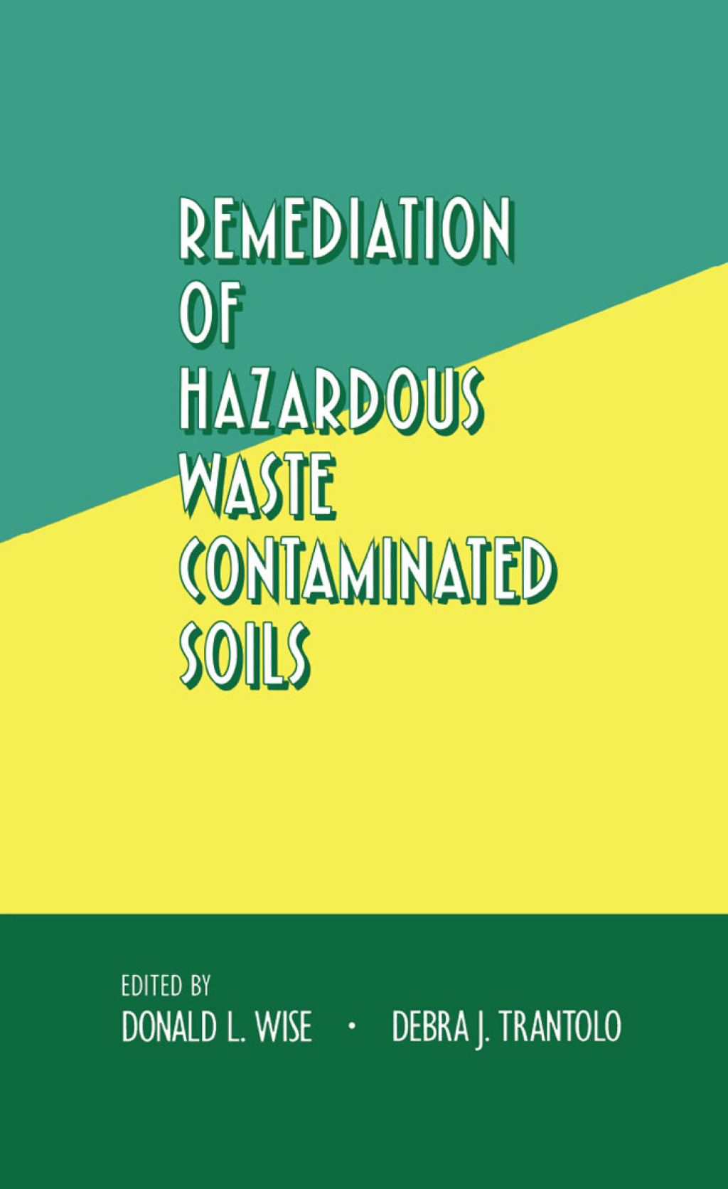 Remediation of Hazardous Waste Contaminated Soils 1st Edition