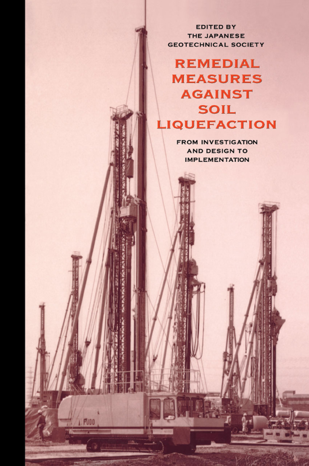 Remedial Measures Against Soil Liquefaction: from Investigation and Design to Implementation 1st Edition