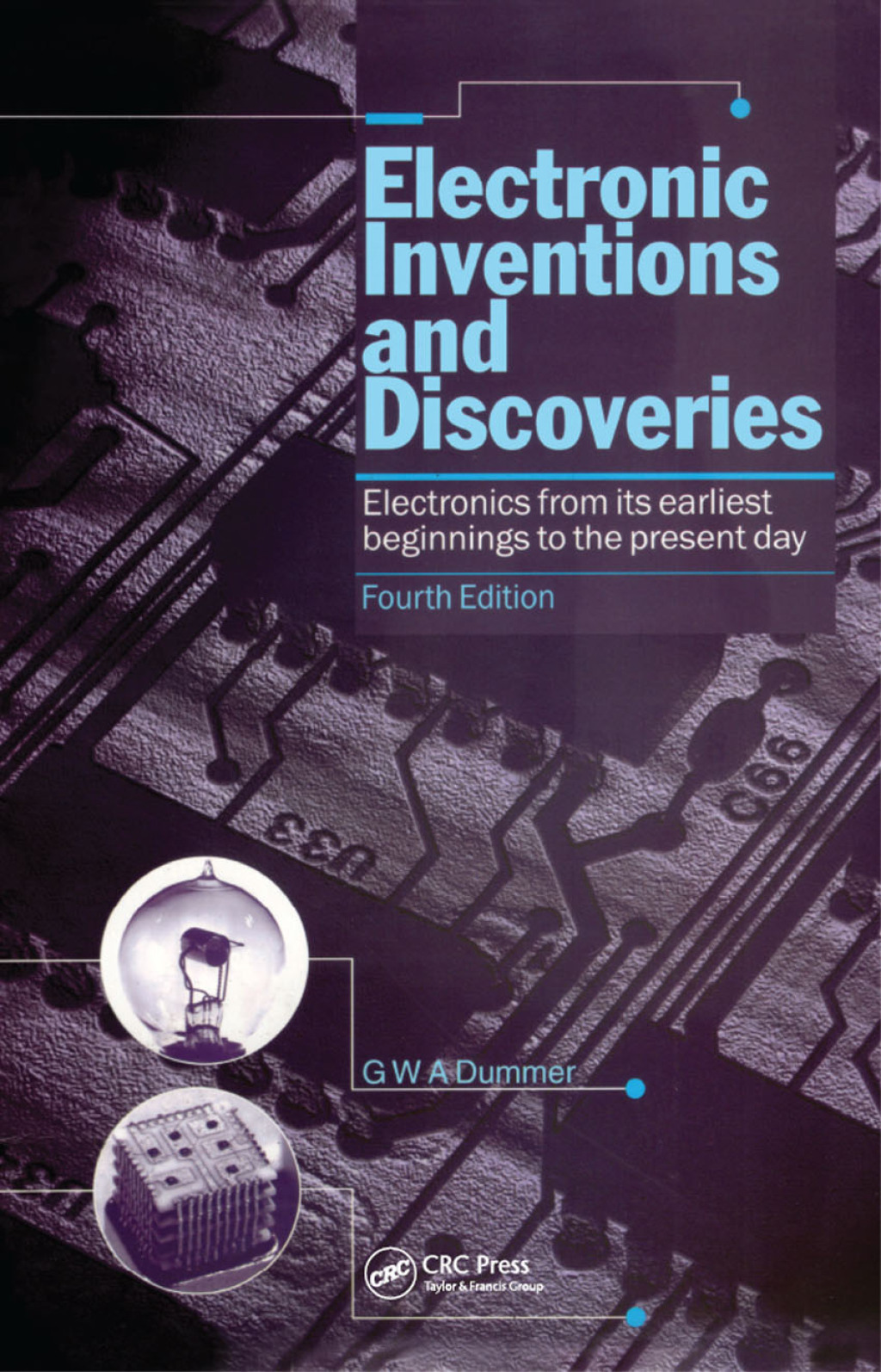 Electronic Inventions and Discoveries Electronics from its earliest beginnings to the present day, Fourth Edition 1st Edition
