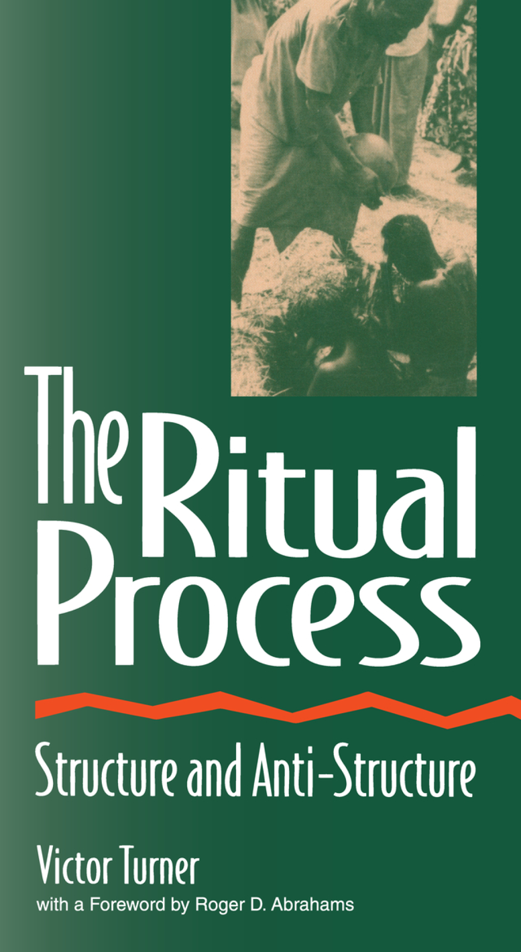 The Ritual Process Structure and Anti-Structure 1st Edition