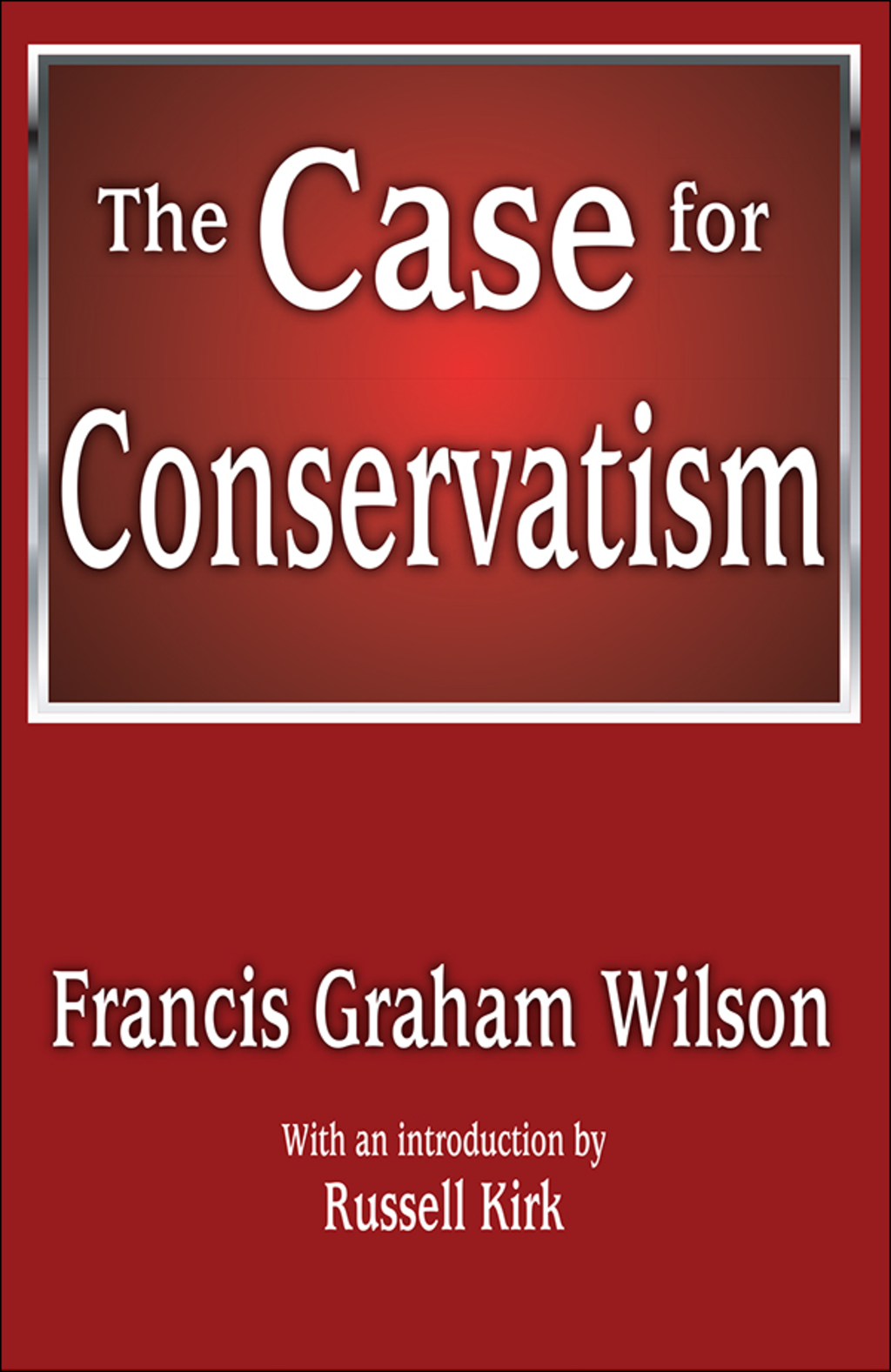 The Case for Conservatism 1st Edition