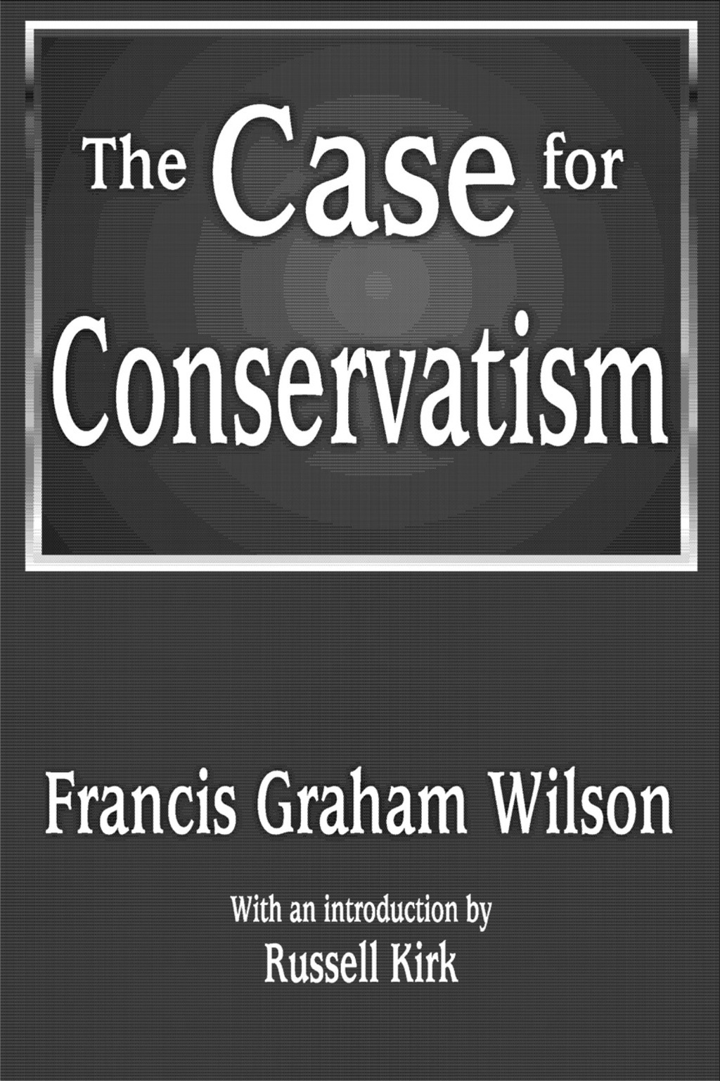 The Case for Conservatism 1st Edition