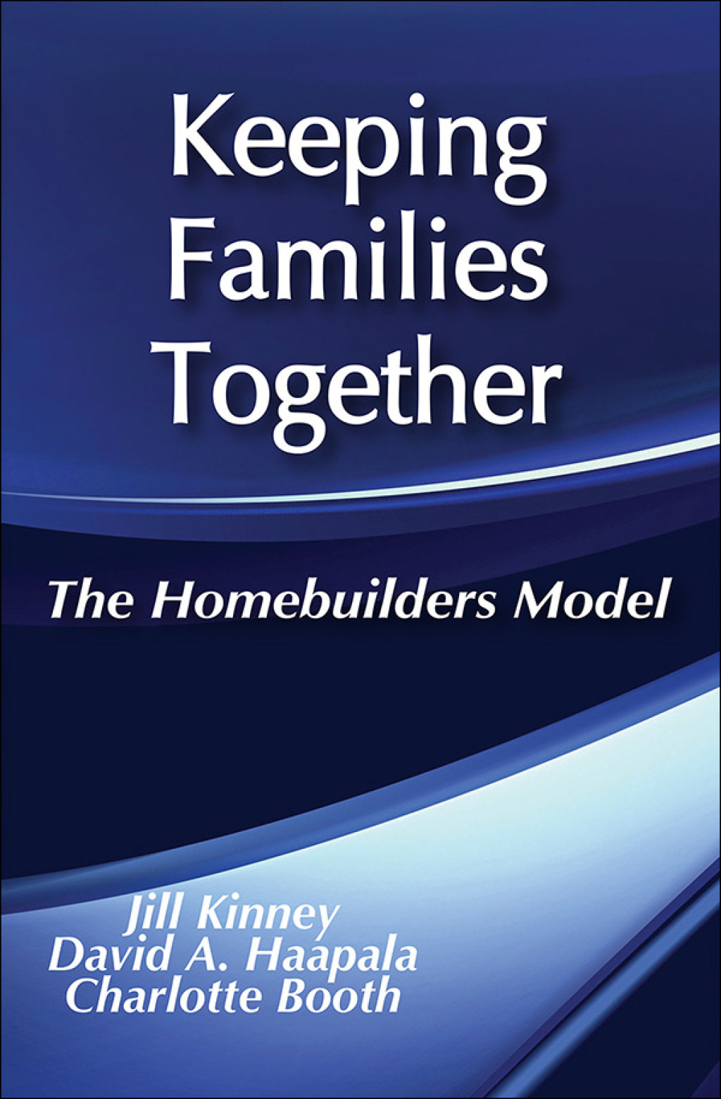 Keeping Families Together The Homebuilders Model 1st Edition