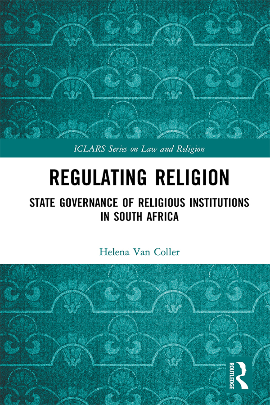 Regulating Religion State Governance of Religious Institutions in South Africa 1st Edition