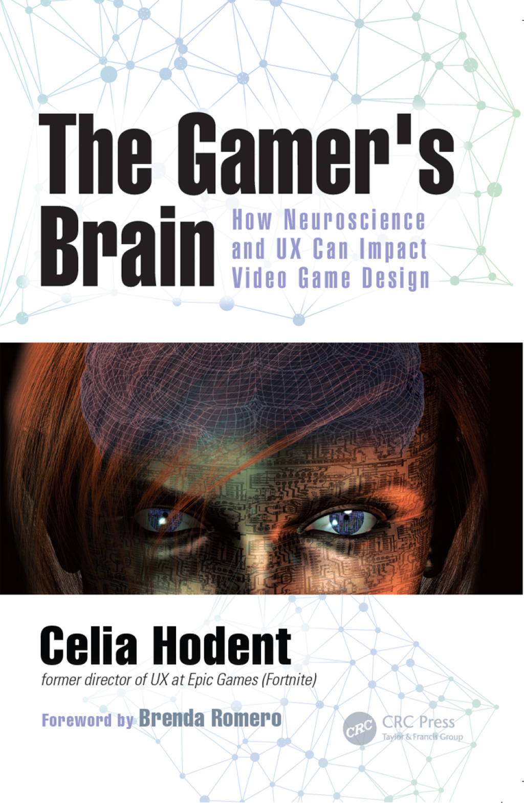 The Gamer's Brain How Neuroscience and UX Can Impact Video Game Design 1st Edition