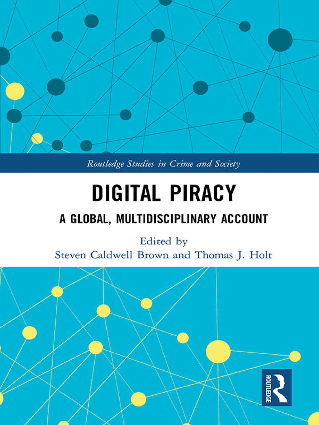 Digital Piracy A Global, Multidisciplinary Account 1st Edition