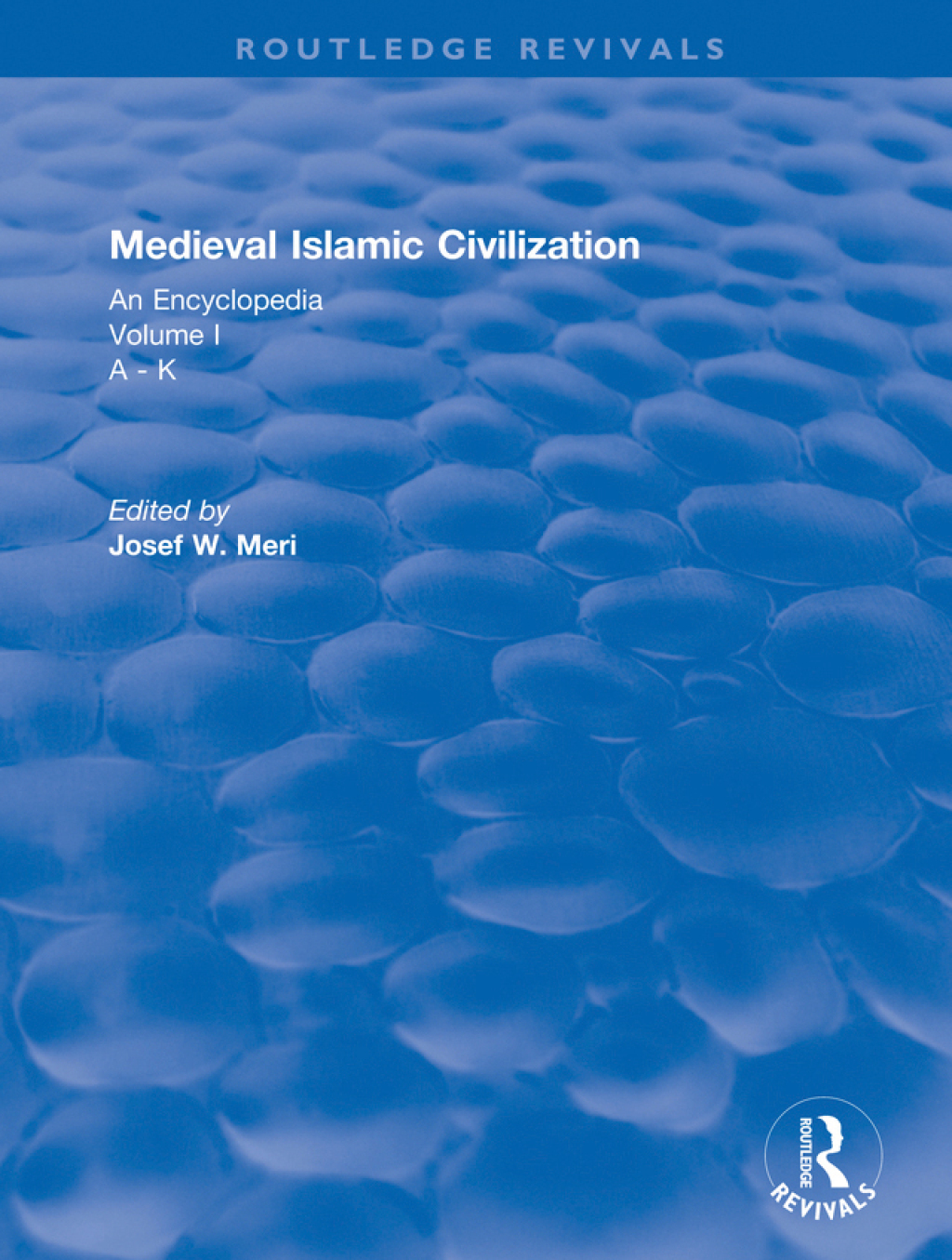 Routledge Revivals: Medieval Islamic Civilization (2006) An Encyclopedia - Volume I 1st Edition