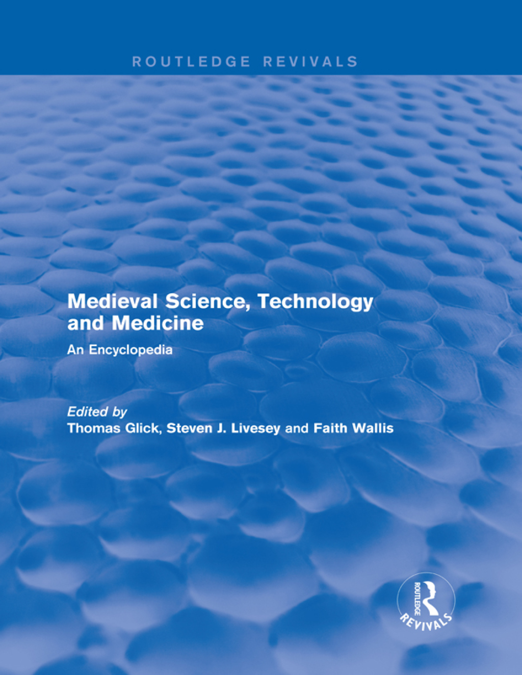 Routledge Revivals: Medieval Science, Technology and Medicine (2006) An Encyclopedia 1st Edition