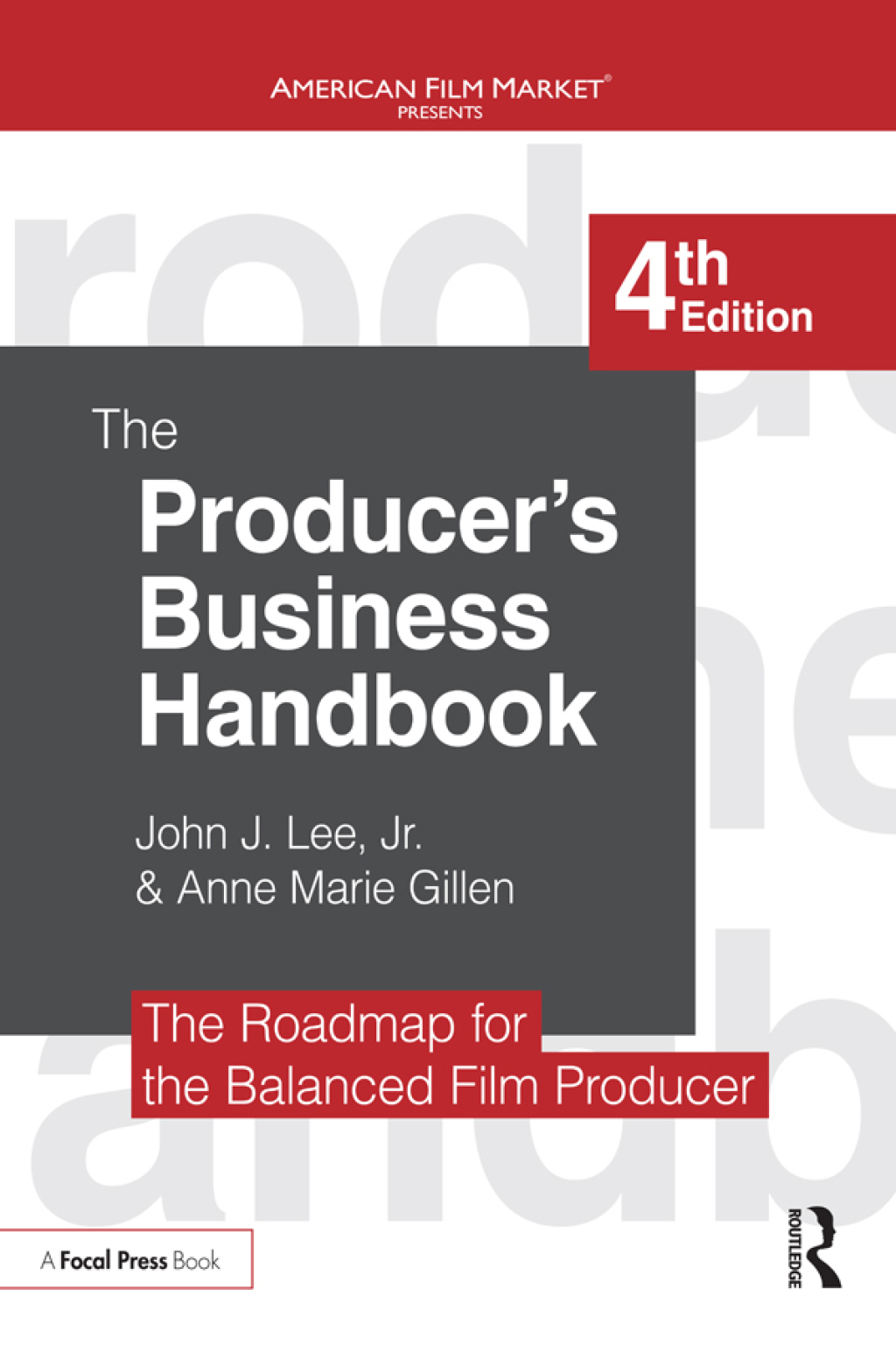 The Producer's Business Handbook The Roadmap for the Balanced Film Producer 4th Edition