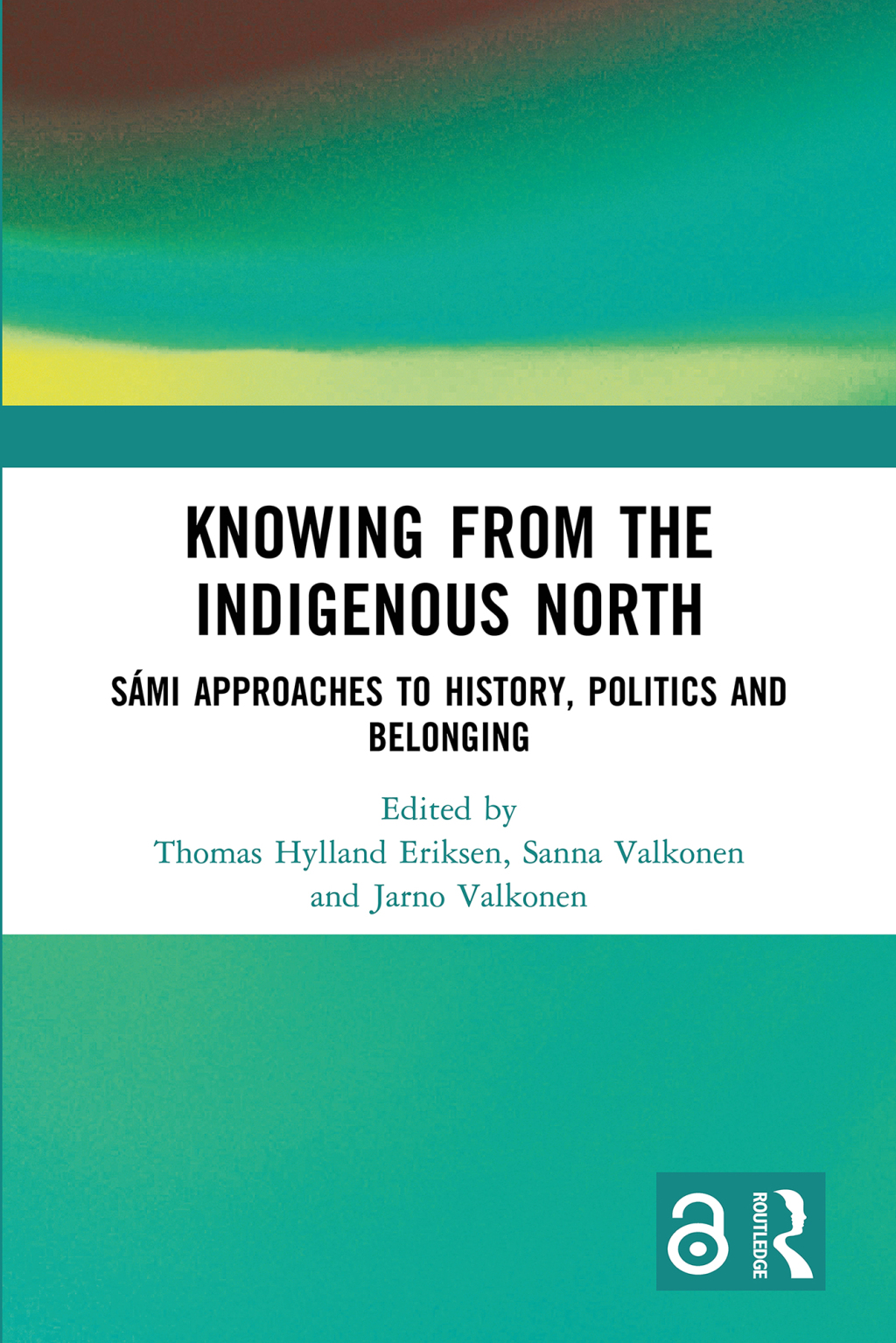 Knowing from the Indigenous North Sámi Approaches to History, Politics and Belonging 1st Edition