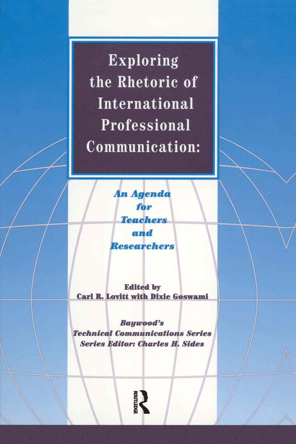Exploring the Rhetoric of International Professional Communication An Agenda for Teachers and Researchers 1st Edition