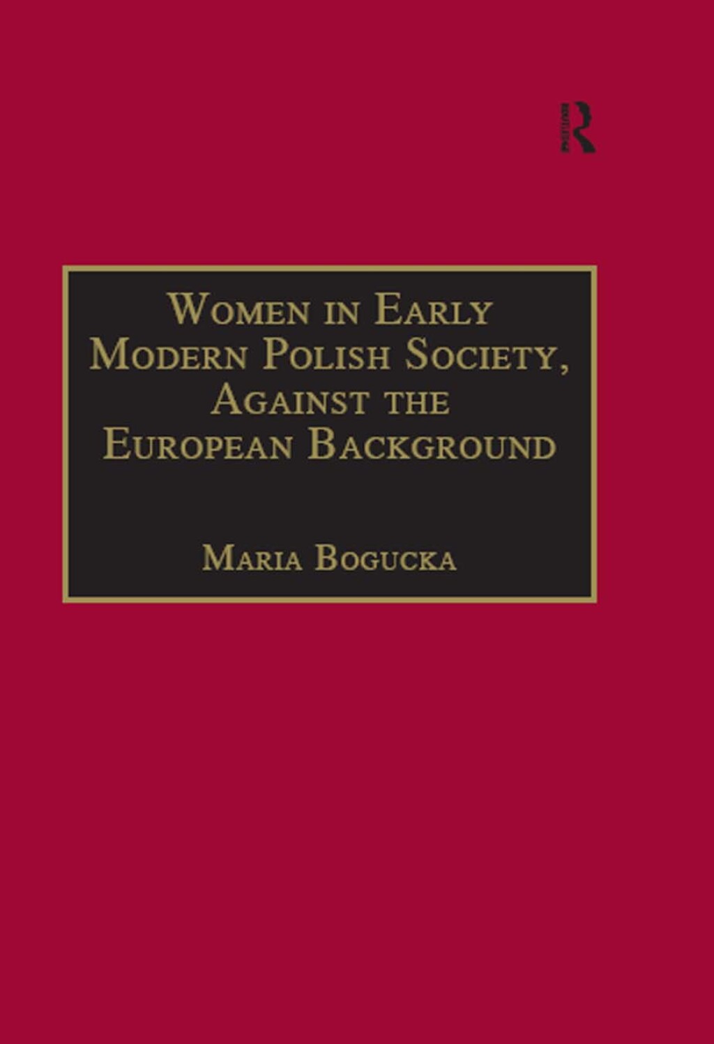 Women in Early Modern Polish Society, Against the European Background 1st Edition
