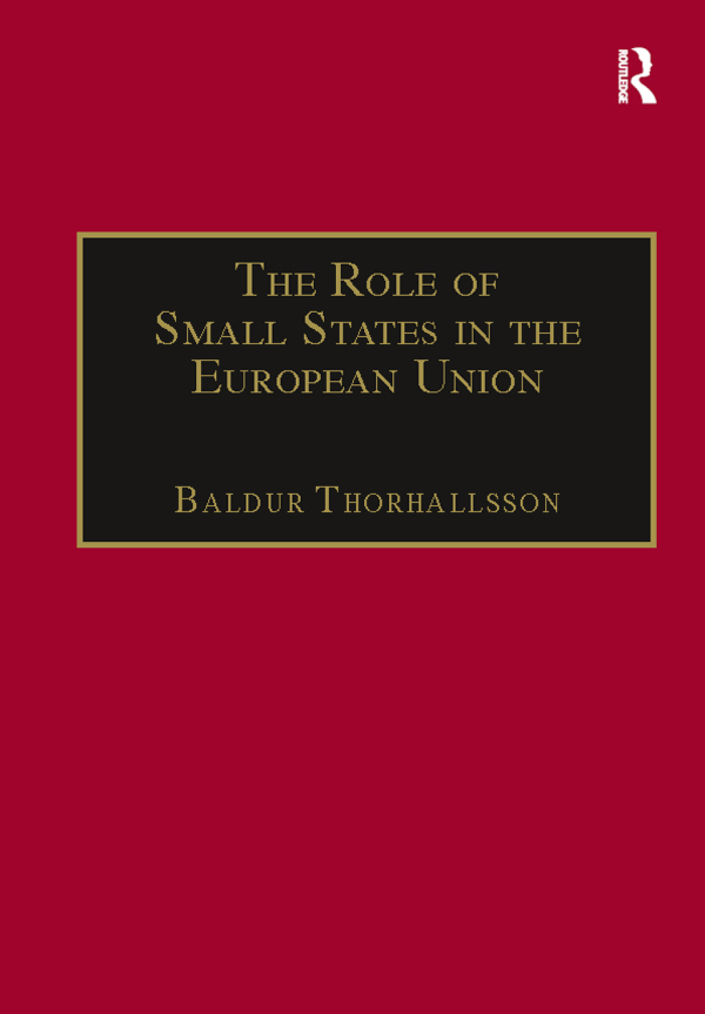 The Role of Small States in the European Union 1st Edition