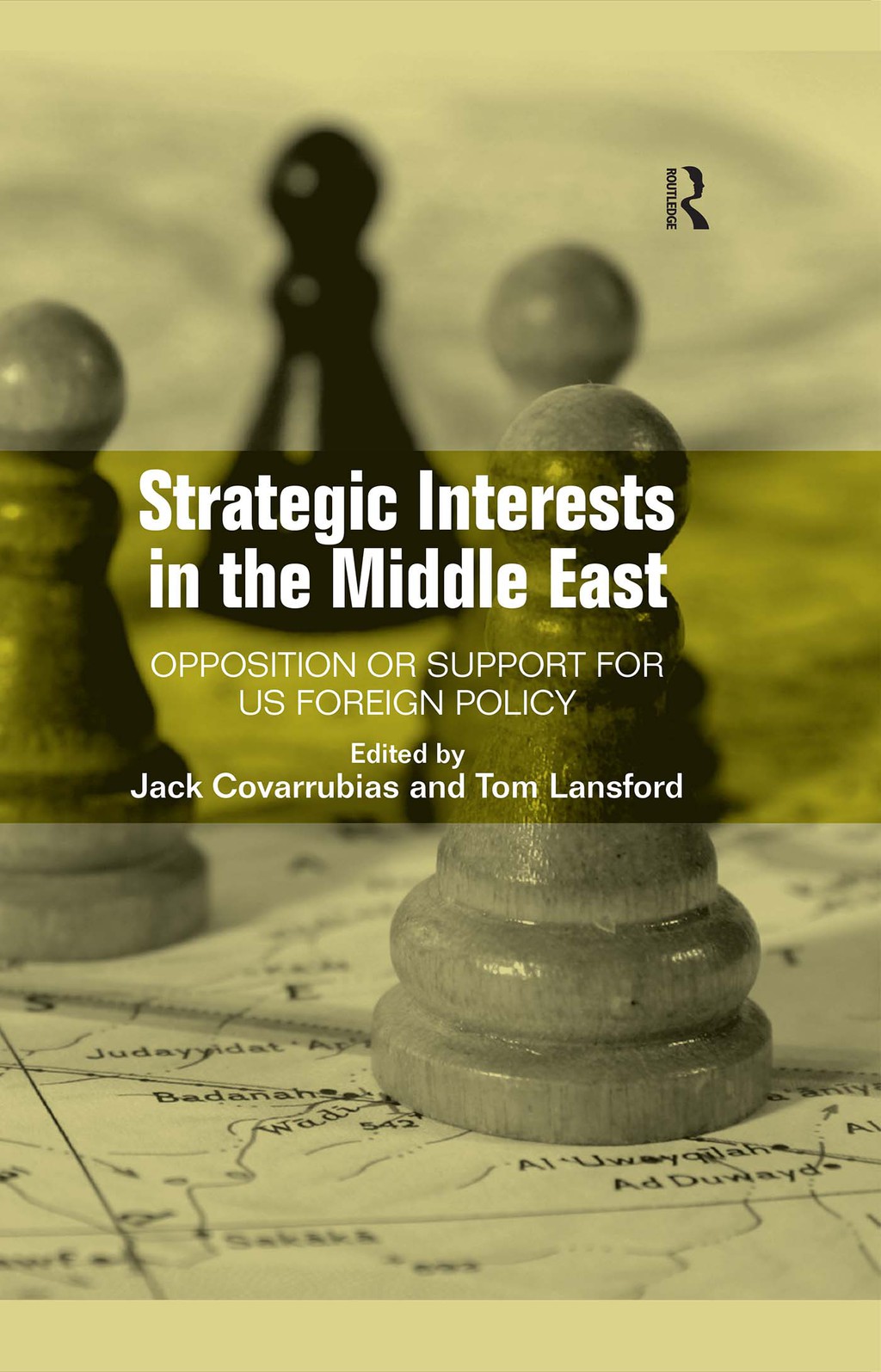 Strategic Interests in the Middle East Opposition or Support for US Foreign Policy 1st Edition