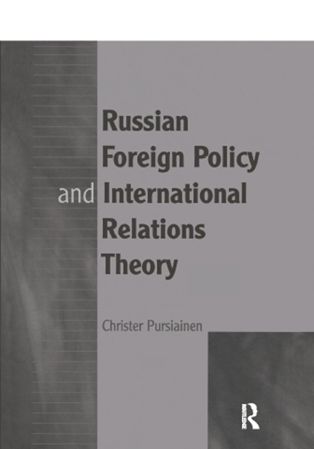 Russian Foreign Policy and International Relations Theory 1st Edition
