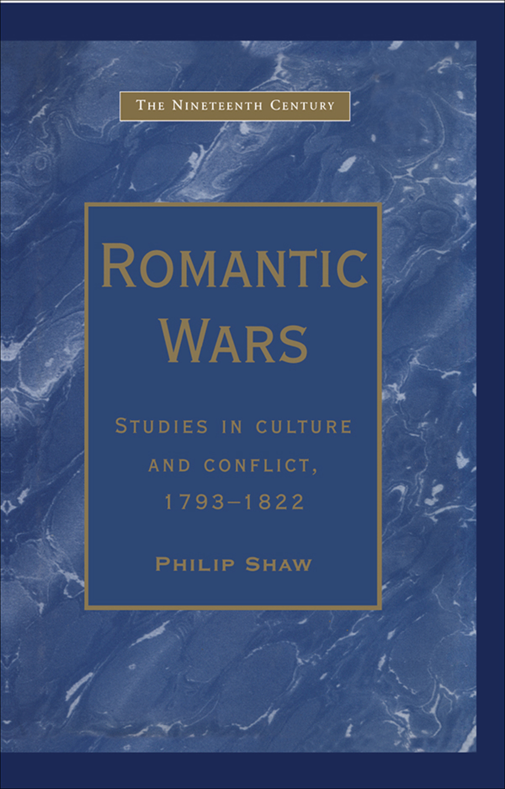 Romantic Wars Studies in Culture and Conflict, 1793–1822 1st Edition