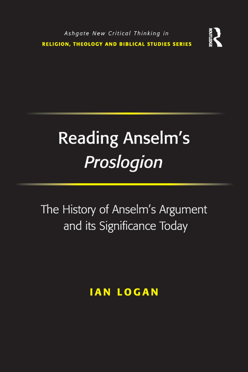 Reading Anselm's Proslogion The History of Anselm's Argument and its Significance Today 1st Edition