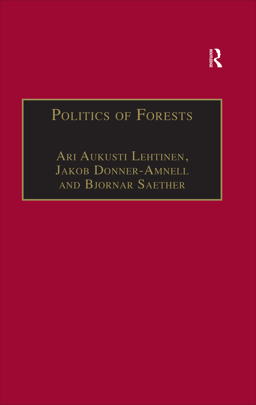 Politics of Forests Northern Forest-industrial Regimes in the Age of Globalization 1st Edition