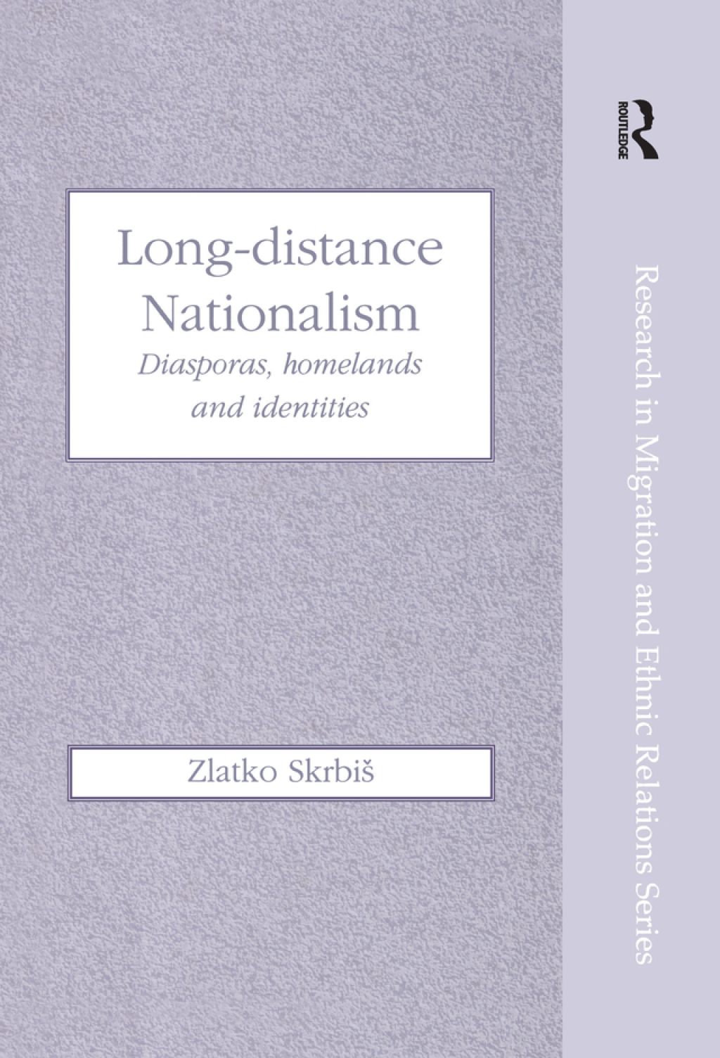 Long-Distance Nationalism Diasporas, Homelands and Identities 1st Edition