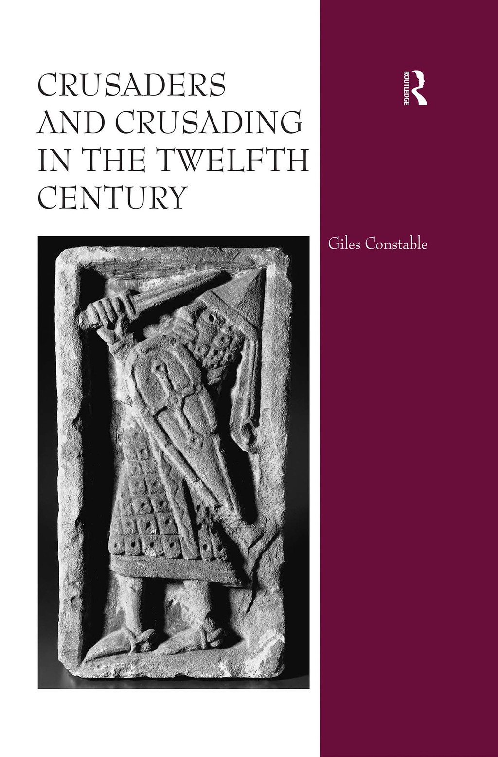 Crusaders and Crusading in the Twelfth Century 1st Edition