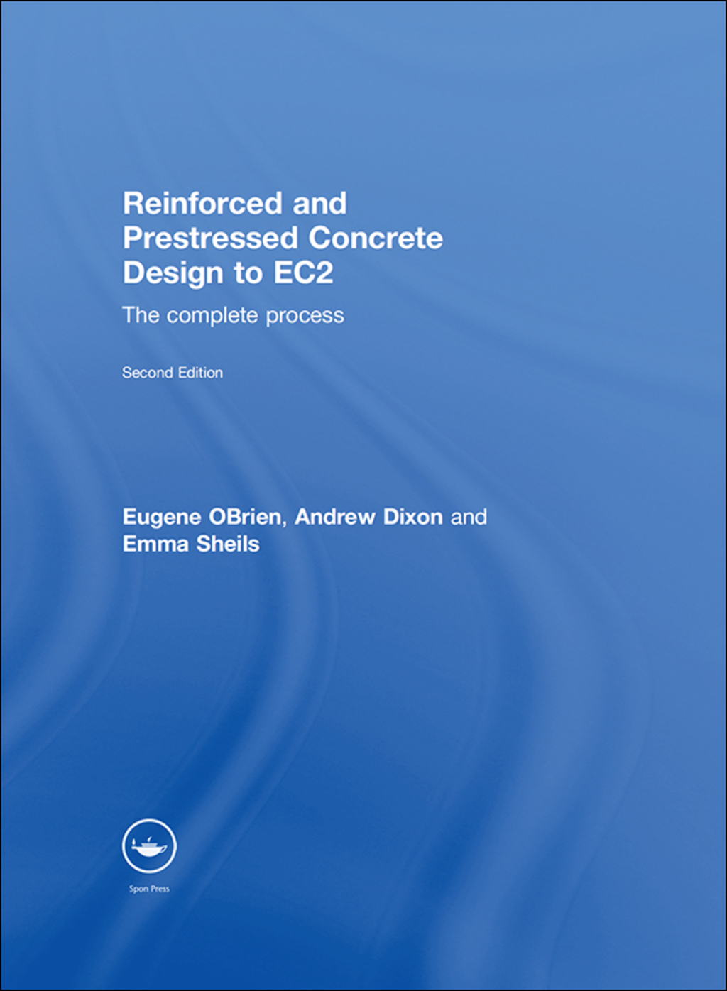 Reinforced and Prestressed Concrete Design to EC2 The Complete Process, Second Edition 2nd Edition