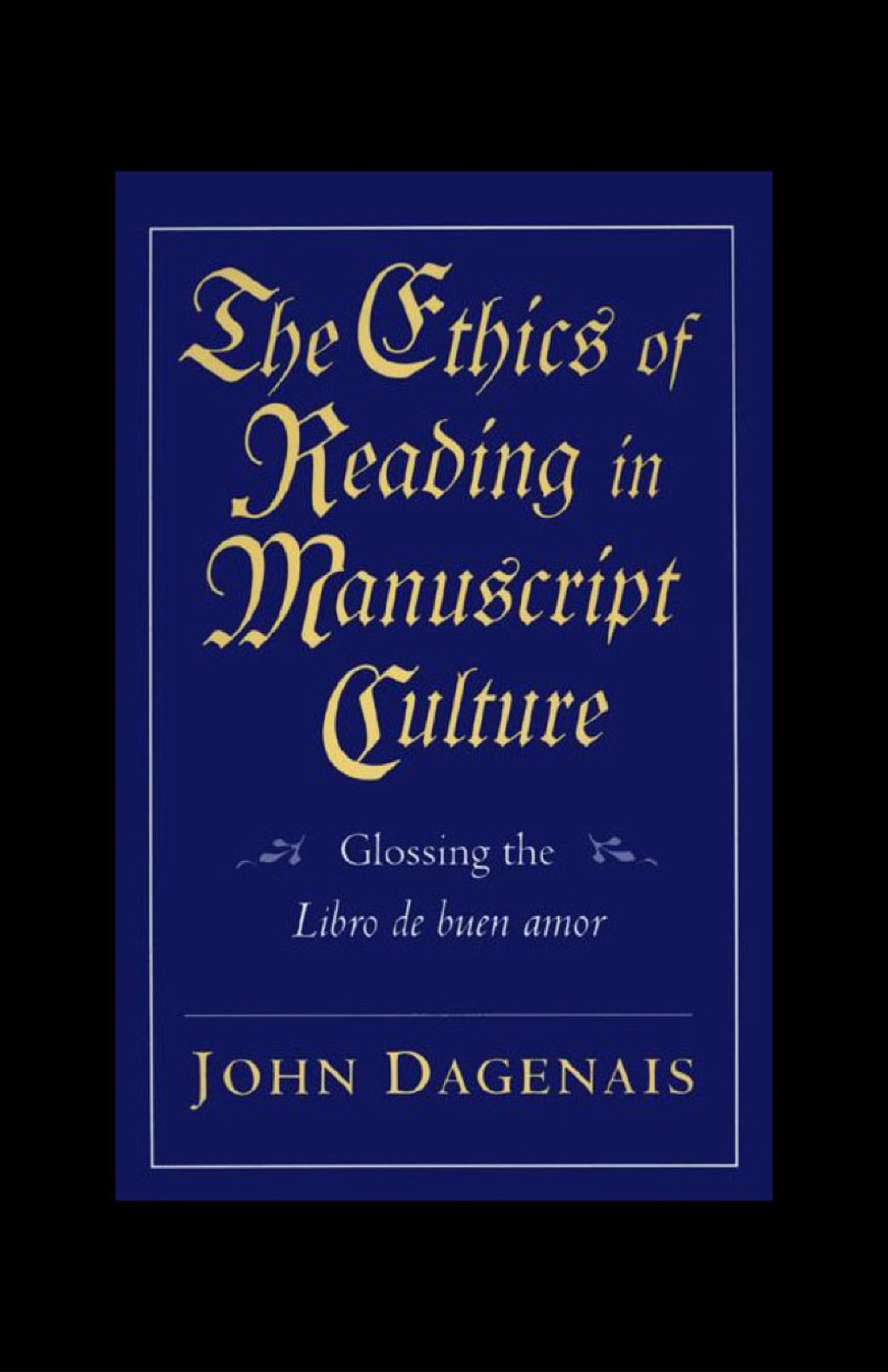 The Ethics of Reading in Manuscript Culture Glossing the Libro de buen amor