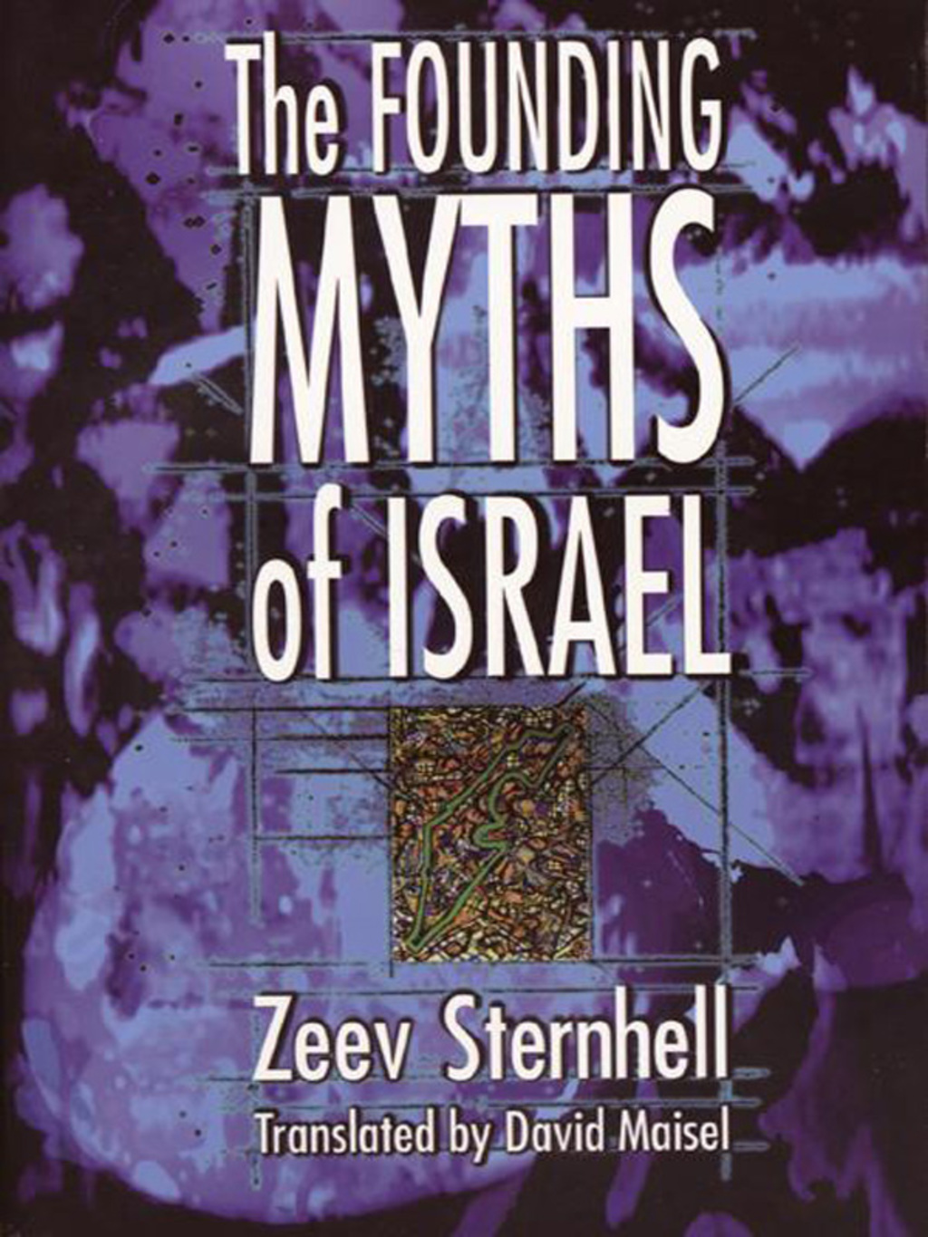 The Founding Myths of Israel Nationalism, Socialism, and the Making of the Jewish State