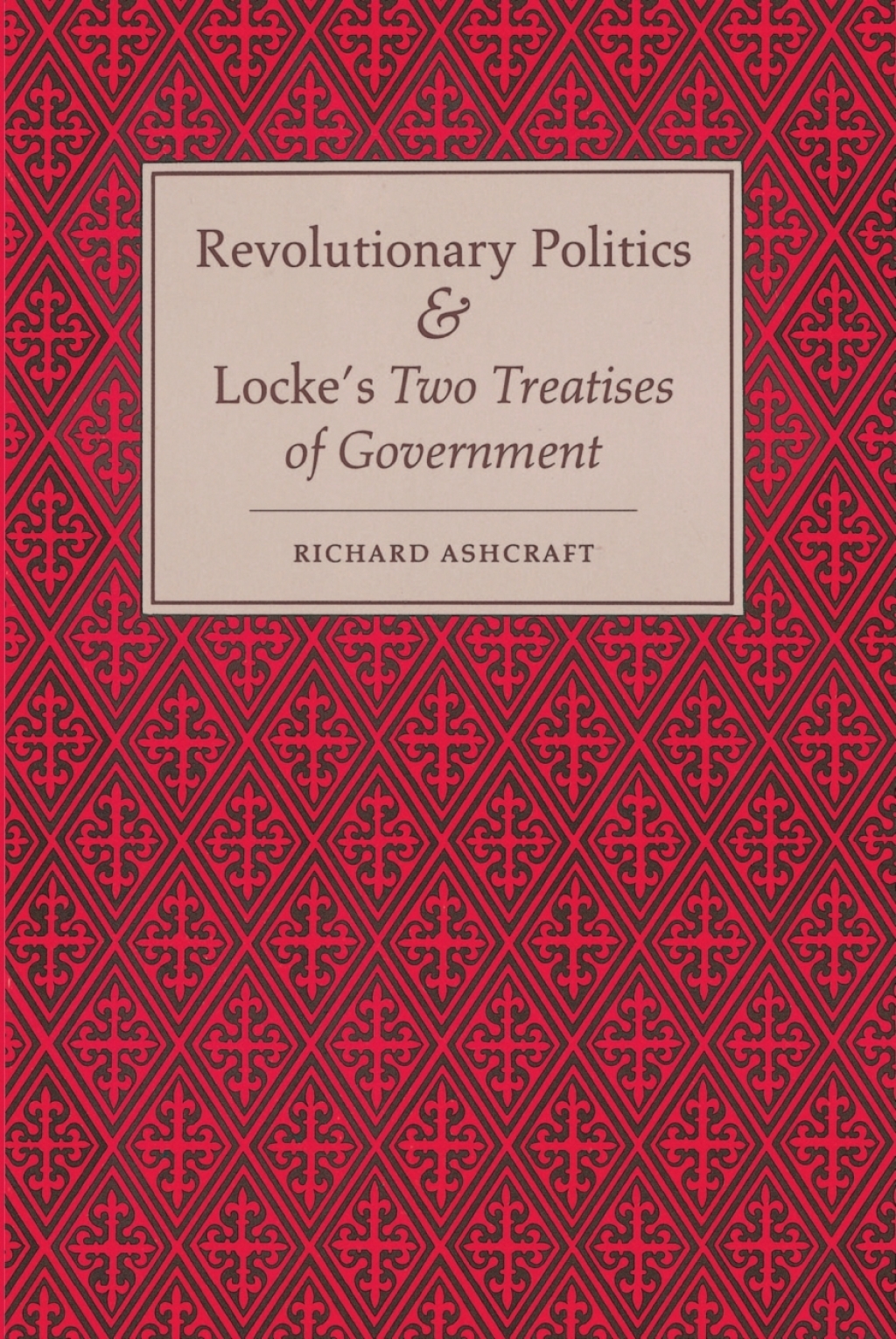 Revolutionary Politics and Locke's Two Treatises of Government