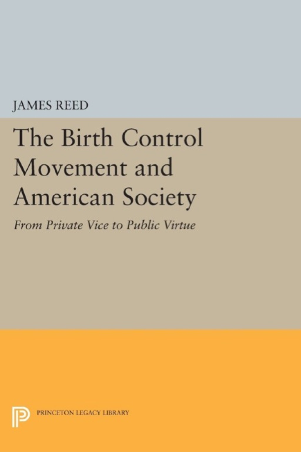 The Birth Control Movement and American Society From Private Vice to Public Virtue