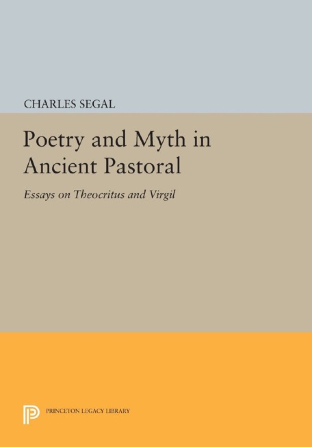 Poetry and Myth in Ancient Pastoral Essays on Theocritus and Virgil