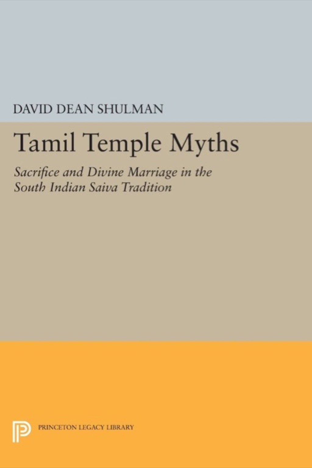 Tamil Temple Myths Sacrifice and Divine Marriage in the South Indian Saiva Tradition