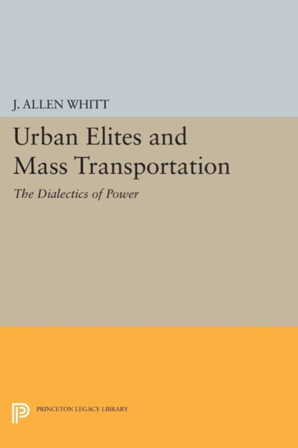 Urban Elites and Mass Transportation The Dialectics of Power