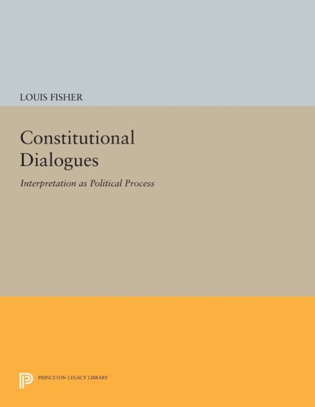 Constitutional Dialogues Interpretation as Political Process