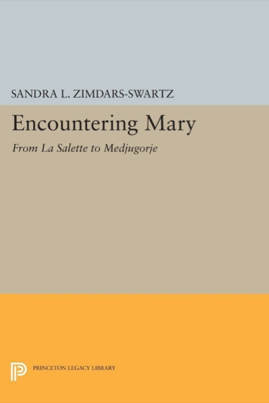 Encountering Mary From La Salette to Medjugorje