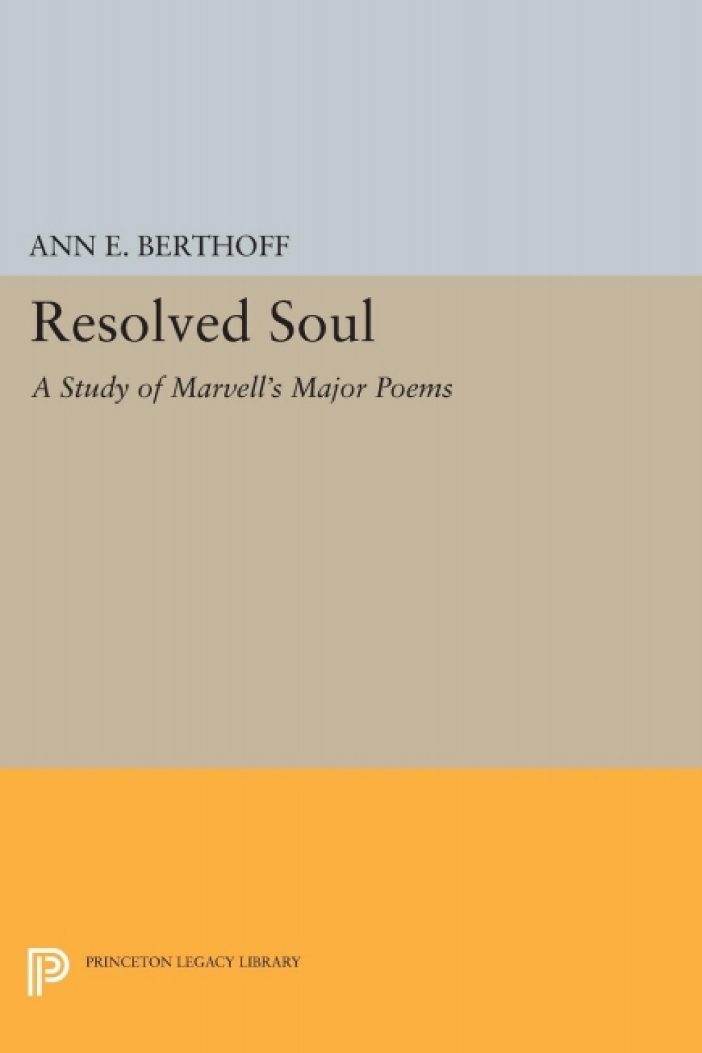 Resolved Soul A Study of Marvell's Major Poems