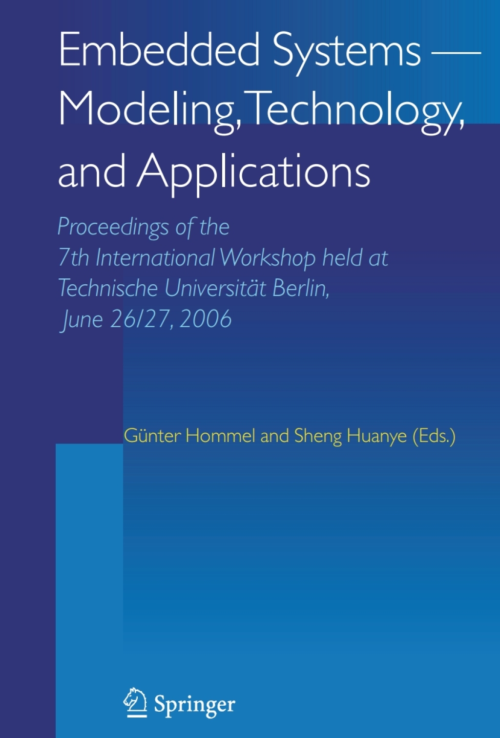 Embedded Systems -- Modeling, Technology, and Applications Proceedings of the 7th International Workshop held at Technische Universität Berlin, June 26/27, 2006 1st Edition